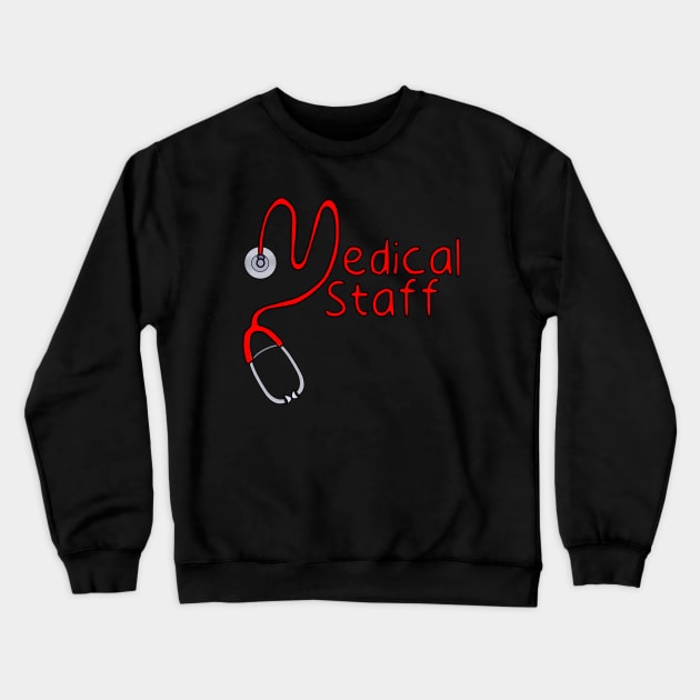 Medical Staff Crewneck Sweatshirt by DiegoCarvalho